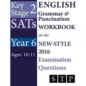 KS2 SATs English Grammar & Punctuation Workbook for the New-Style 2016 Examination Questions