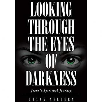 Looking Through the Eyes of Darkness: Joann's Spiritual Journey
