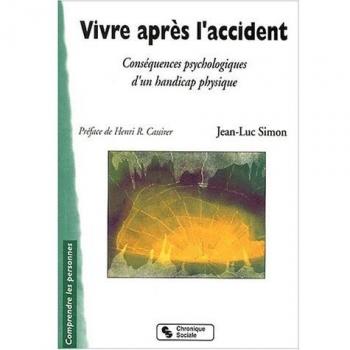 Vivre après l'accident. Conséquences psychologiques d'un handicap physique