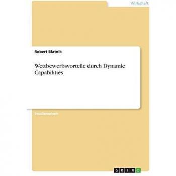 Wettbewerbsvorteile durch Dynamic Capabilities