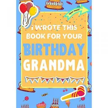 I Wrote This Book For Your Birthday Grandma