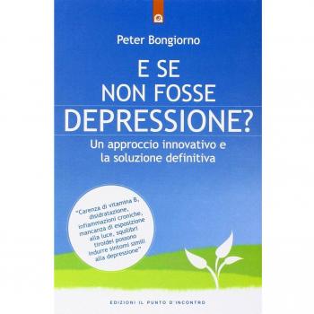 E se non fosse depressione? Un approccio innovativo e la soluzione definitiva