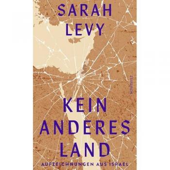 Kein anderes Land: Aufzeichnungen aus Israel