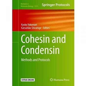 Cohesin and Condensin: Methods and Protocols (Methods in Molecular Biology)