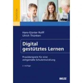 Digital gestütztes Lernen: Praxisbeispiele für eine zeitgemäße Schulentwicklung