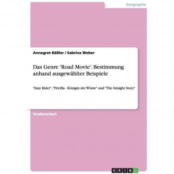 Das Genre 'Road Movie'. Bestimmung anhand ausgewählter Beispiele: Easy Rider, Pricilla