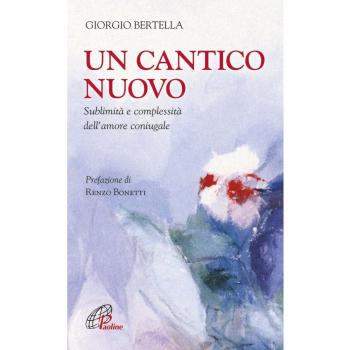 Un Cantico nuovo. Sublimità e complessità dell'amore coniugale