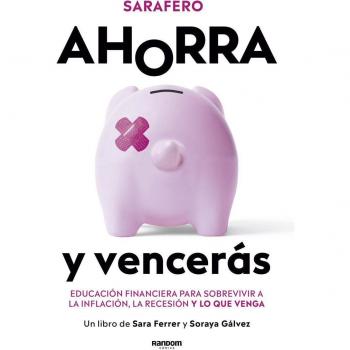 Sarafero Ahorra Y Vencerás: Educación Financiera Para Sobrevivir A La Inflación, La Recesión Y Lo Que Venga (Random Cómics)