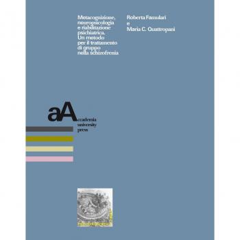 Metacognizione, neuropsicologia e riabilitazione psichiatrica. Un metodo per il trattamento di gruppo nella schizofrenia