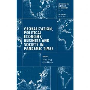 Globalization, Political Economy, Business and Society in Pandemic Times (International Business & Management, 36, Band 36)