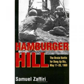 Zaffiri, Samuel: Hamburger Hill: The Brutal Battle for Dong Ap Bia: May 11-20, 1969