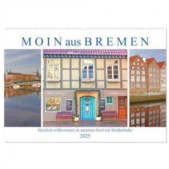 Moin aus Bremen. Herzlich willkommen in unserem Dorf mit Straßenbahn (Wandkalender 2025 DIN A2 quer) CALVENDO Monatskalender
