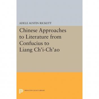 Vitalsource Technologies, Inc. Chinese Approaches To Literature From Confucius To Liang Ch'i-ch'ao