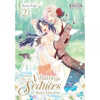 Kasai Fujii When the Villainess Seduces the Main Heroine, Vol. 2