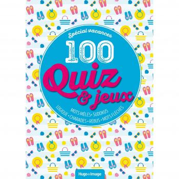 100 Quiz & Jeux Spécial Vacances : Mots Mêlés, Sudokus, Logique, Charades, Rébus, Mots Fléchés