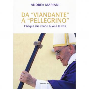 Da «viandante» a «pellegrino». L'Acqua che rende buona la vita