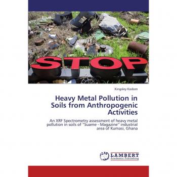 Heavy Metal Pollution in Soils from Anthropogenic Activities: An XRF Spectrometry assessment of heavy metal pollution in soils of Suame