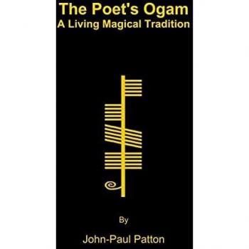 The Poet's Ogam: A Living Magical Tradition