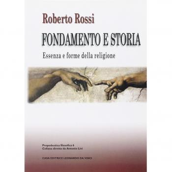 Fondamento e storia. Essenza e forme della religione