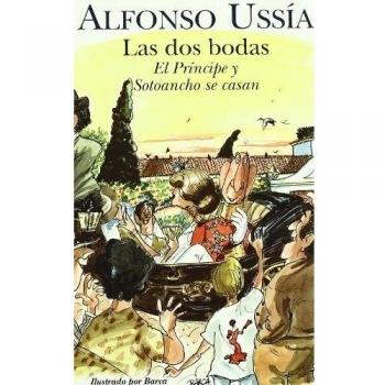 Alfonso Ussía Las Dos Bodas : El Príncipe Y Sotoancho Se Casan (Varios)