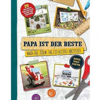 Parragon Papa Ist Der Beste!: Mach Aus Jedem Tag Ein Kleines Abenteuer