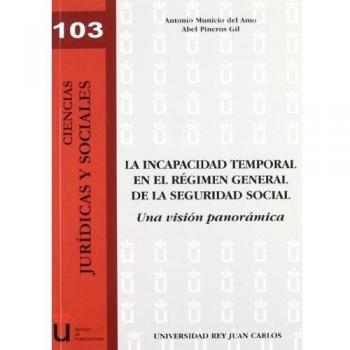 La incapacidad temporal en el régimen general de la seguridad social. Una visión panorámica