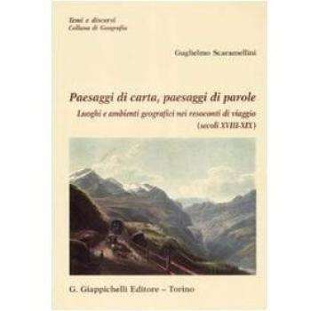 Paesaggi di carta, paesaggi di parole. Luoghi e ambienti geografici nei resoconti di viaggio