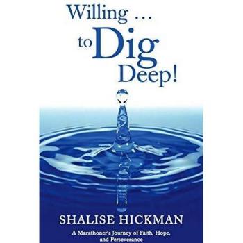 Willing . . . to Dig Deep!: A Marathoners Journey of Faith, Hope, and Perseverance