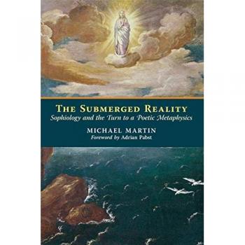 The Submerged Reality: Sophiology and the Turn to a Poetic Metaphysics