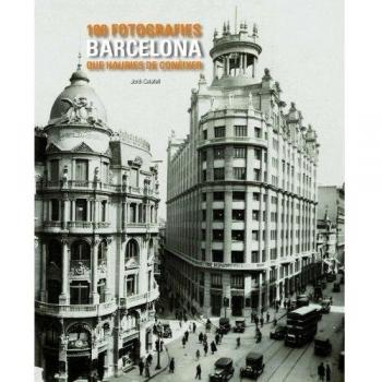 Barcelona. 100 fotografies que hauries de conèixer