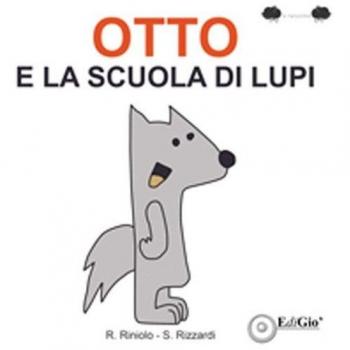 Otto e la scuola di lupi. Ediz. illustrata