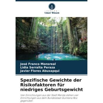 Spezifische Gewichte der Risikofaktoren für niedriges Geburtsgewicht: Vier Einrichtungen aus der Stadt Merida stehen vier Einrichtungen aus dem Bundesstaat Quintana Roo gegenüber.