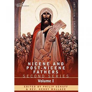 Nicene and Post-Nicene Fathers: Second Series Volume I