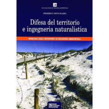 Difesa del territorio e ingegneria naturalistica. Manuale degli interventi di recupero ambientale