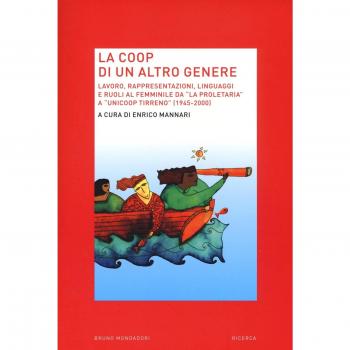 La Coop di un altro genere. Lavoro, rappresentazioni, linguaggi e ruoli al femminile da «La proprietaria» a «Unicoop tirreno»
