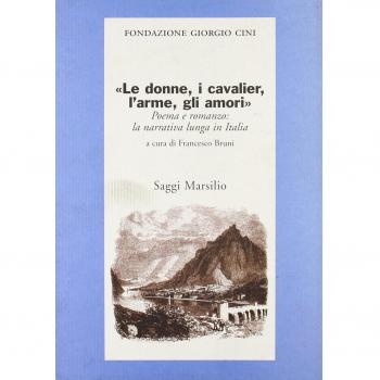 Le donne, i cavalier, l'arme, gli amori. Poema e romanzo: la narrati va lunga in Italia