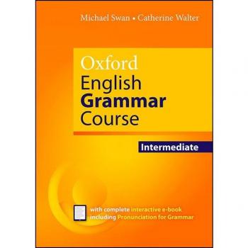 Oxford English Grammar Course: Intermediate: without Key (in