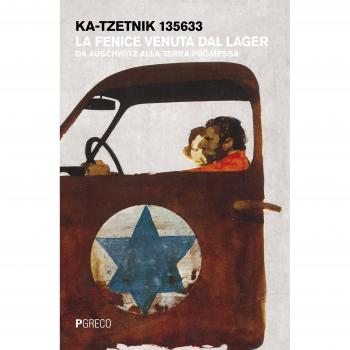 La fenice venuta dal lager. Da Auschwitz alla terra promessa