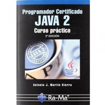 Programador Certificado JAVA 2. Curso práctico. 3ª Edición (Tapa blanda).