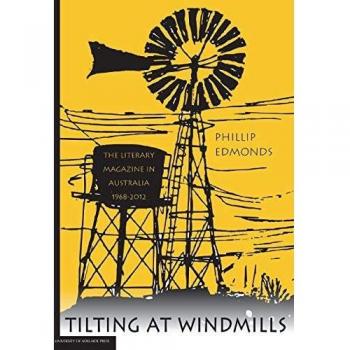Tilting at Windmills:: The literary magazine in Australia, 1968-2012