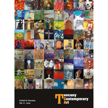 Tuscany contemporary art. Artisti in toscana. Ediz. illustrata