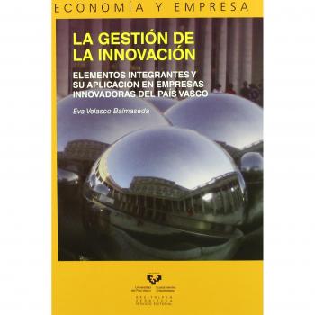 La gestión de la innovación. Elementos integrantes y su aplicación en empresas 