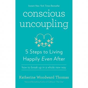 Conscious Uncoupling: 5 Steps to Living Happily Even After