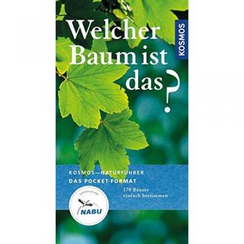 Welcher Baum ist das?: Bäume, Sträucher, Ziergehölze (Kosmos-Naturführer Basics)
