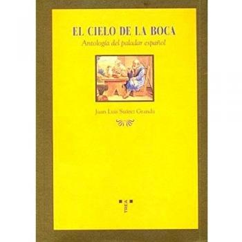 El cielo de la boca. Antología del paladar español (Tapa blanda con solapas).