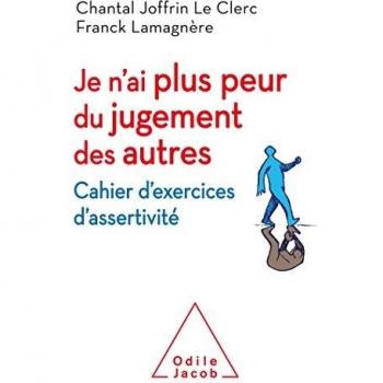 Je n'ai plus peur du jugement des autres : Cahier d'exercices d'assertivité