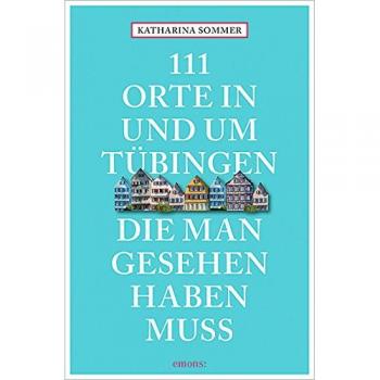 111 Orte in Tübingen die man gesehen haben muss