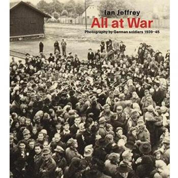 All At War : Photography by German soldiers 1939-45 /anglais