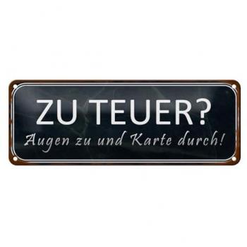 Nostalgisches Metallschild Zu teuer? Augen zu! 27x10cm