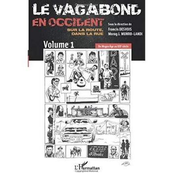 Le vagabond en occident. Sur la route, dans la rue (vol. 1): Du Moyen Age au XIXe siècle